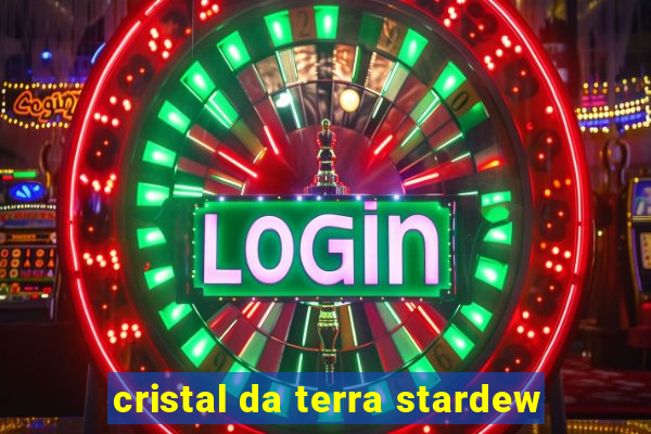 cristal da terra stardew